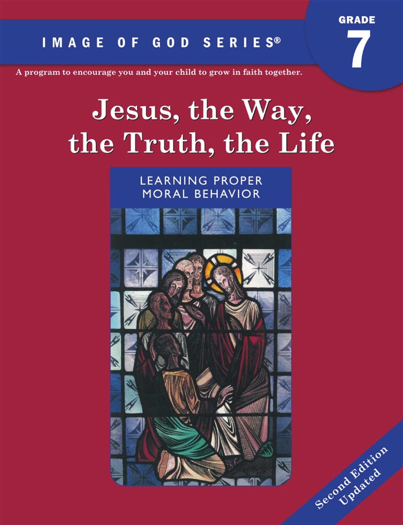 Image of God: Grade 7 Jesus the Way, the Truth, the Life Updated 2nd Edition