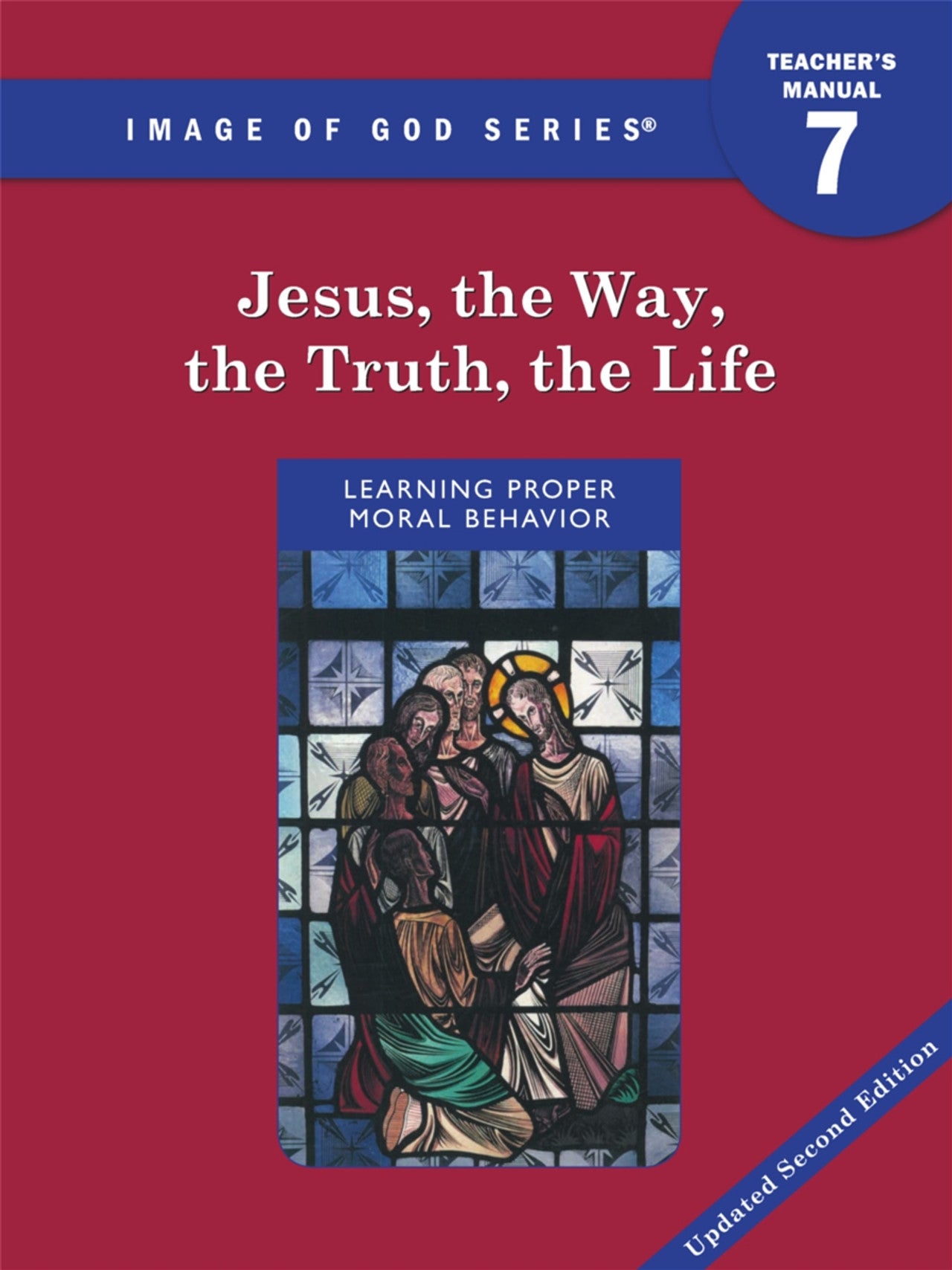 Image of God: Grade 7 Jesus the Way, the Truth, the Life Teacher’s Manual Updated 2nd Edition