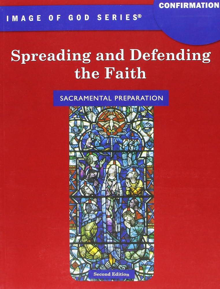 Confirmation: Spreading and Defending the Faith (Image of God), Teacher's Manual