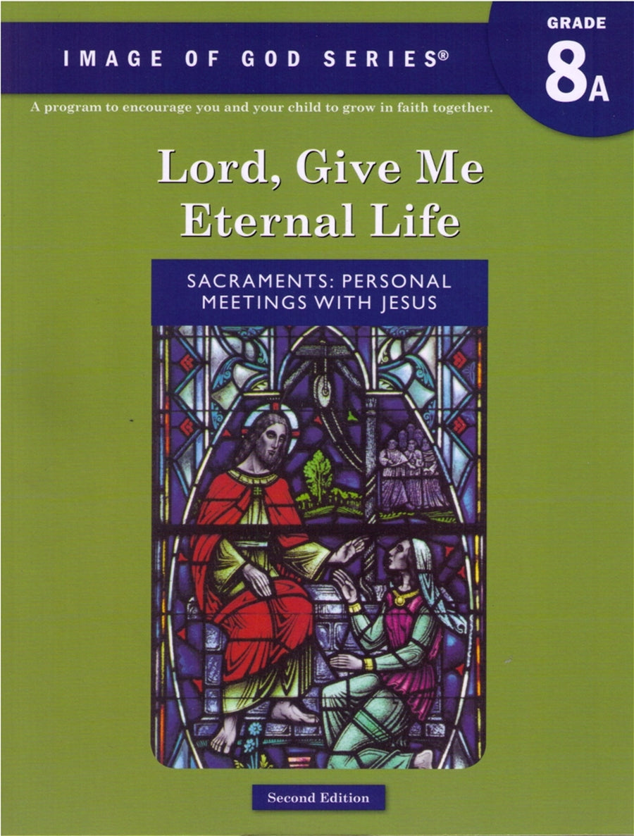 Image of God: Grade 8 Text A Lord Give Me Eternal Life – Teacher’s Manual