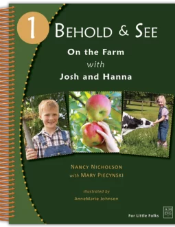 Behold and See Science 1: On the Farm with Josh and Hanna