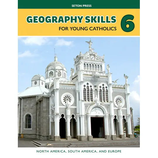 Geography Skills 6 for Young Catholics: North America, South America, and Europe