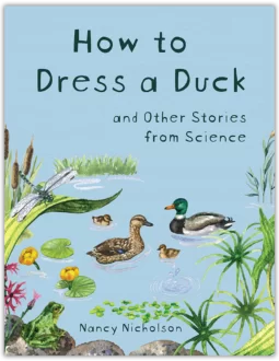 How to Dress a Duck and Other Stories from Science