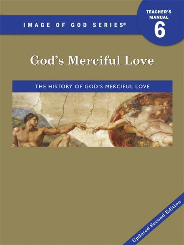 Image of God: Grade 6 God’s Merciful Love Teacher’s Manual 2nd edition