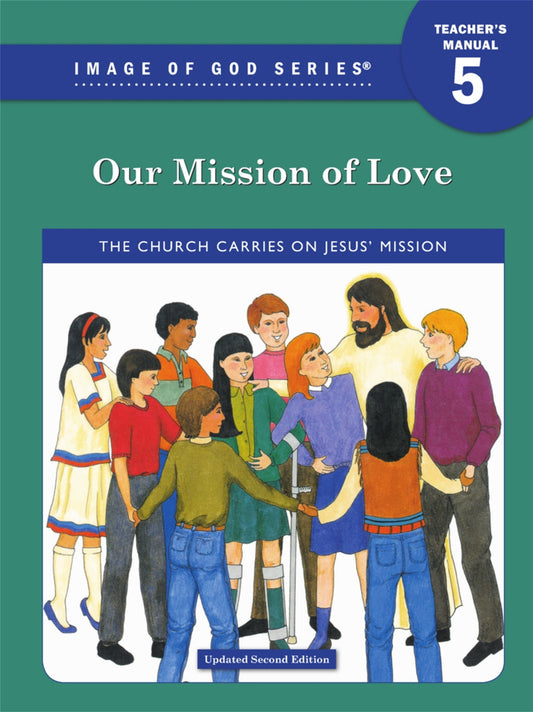 Image of God: Grade 5 Our Mission of Love Teacher Manual, 2nd Edition