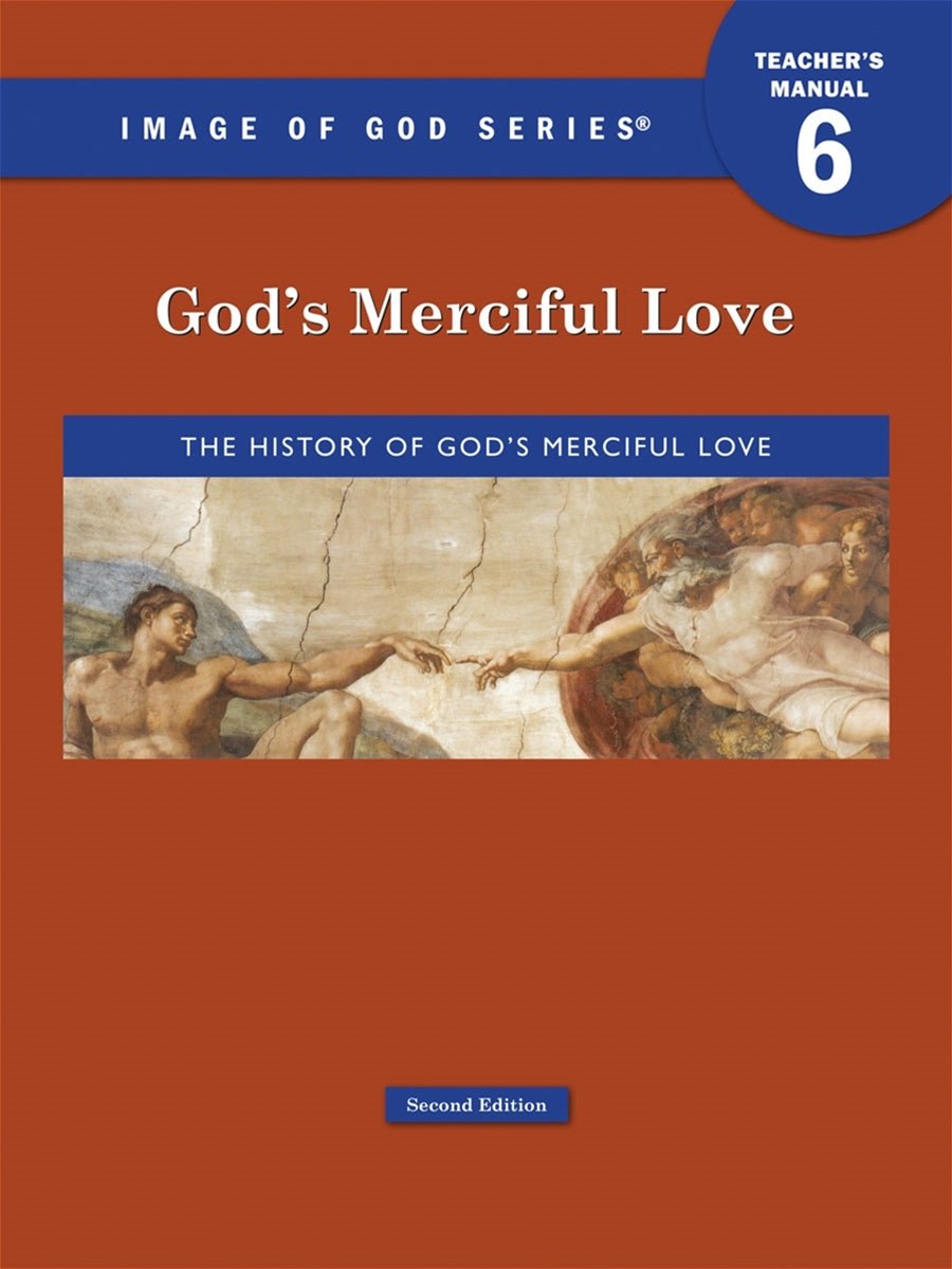 Image of God: Grade 6 God’s Merciful Love Teacher’s Manual