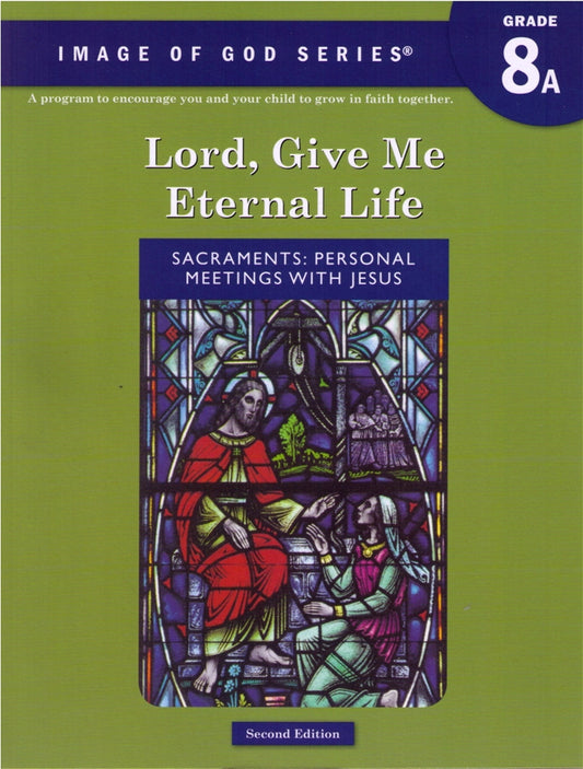 Image of God: Grade 8 Text A Lord Give Me Eternal Life – Teacher’s Manual