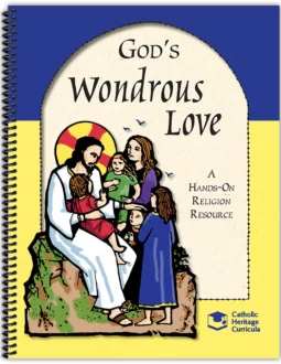 God’s Wondrous Love: -Grade 1-A Hands-On Religion Resource Book