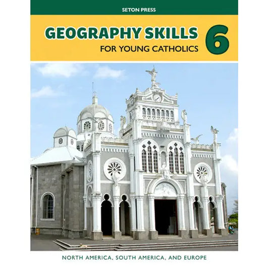 Geography Skills 6 for Young Catholics: North America, South America, and Europe