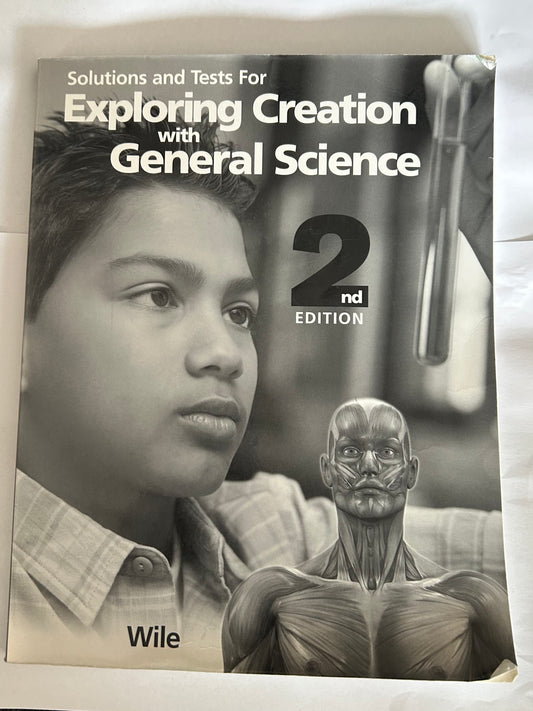 Solutions and Tests for Exploring Creation with General Science, 2nd Edition